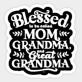 Blessed To Be Called Mom Grandma and Great Grandma gift for nurse mom and grandma Sticker